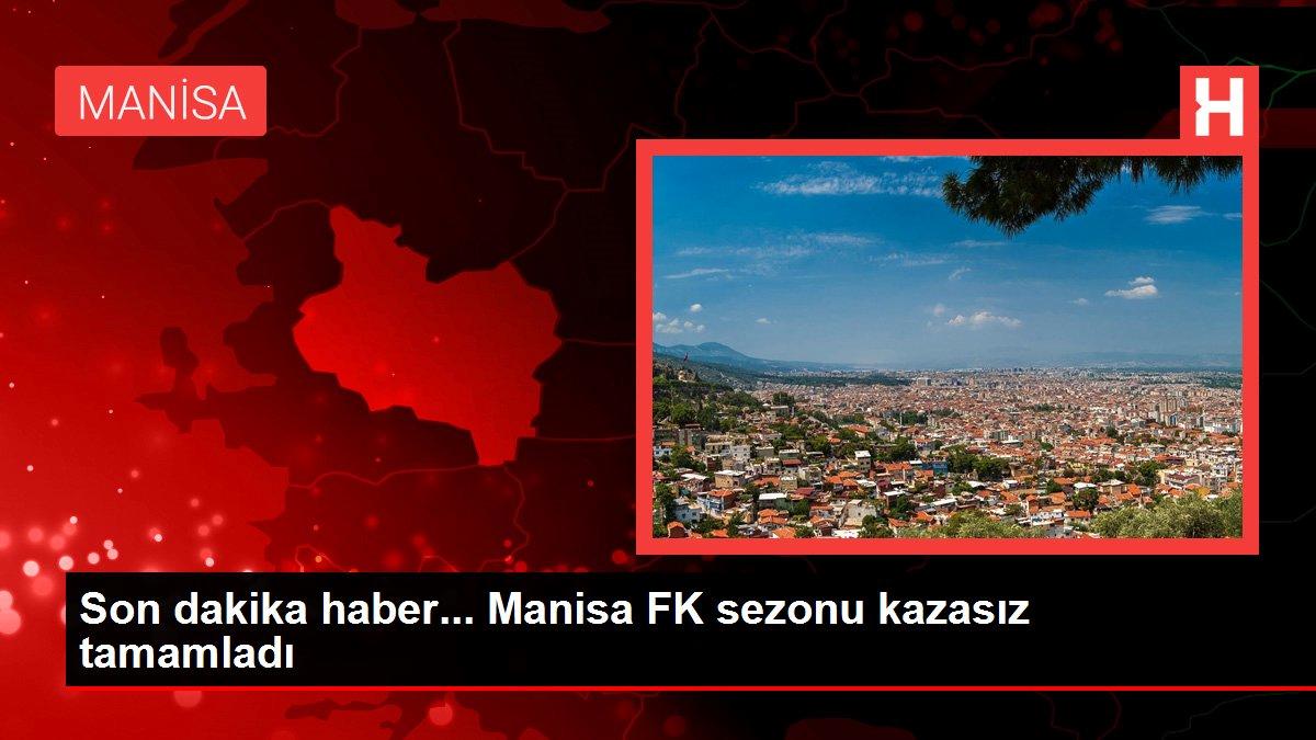 Son dakika haber… Manisa FK sezonu kazasız tamamladı