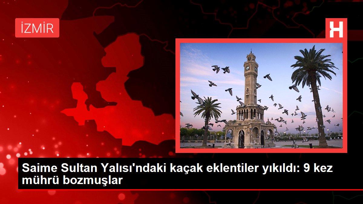Saime Sultan Yalısı’ndaki kaçak eklentiler yıkıldı: 9 kez mührü bozmuşlar