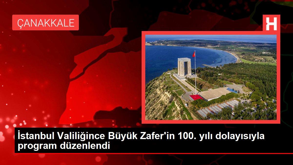 İstanbul Valiliğince Büyük Zafer’in 100. yılı dolayısıyla program düzenlendi