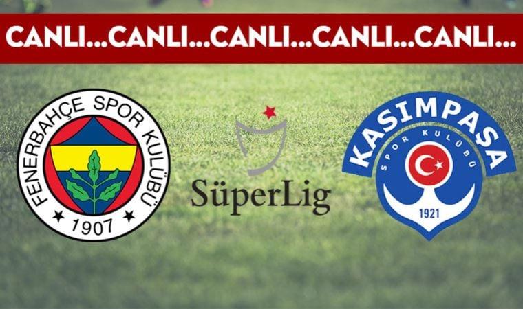 CANLI ANLATIM: Fenerbahçe 2-1 Kasımpaşa