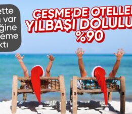 Çeşme’de yılbaşı öncesi otellerdeki doluluk yüzde 90’a ulaştı